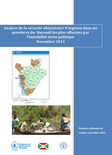 Burundi - Analyse de la sécurité alimentaire d’urgence dans six provinces du Burundi les plus affectées par l’instabilité socio-politique, Novembre 2015