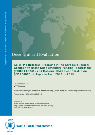 WFP's Nutrition Programs in the Karamoja region: PRRO 200249 and CP 108070 in Uganda (2013-2015): A decentralized evaluation