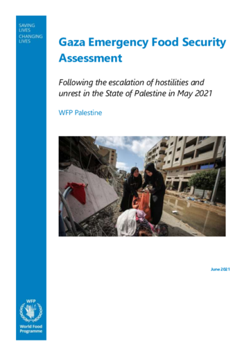 2021 – Gaza Emergency Food Security Assessment Following the escalation of hostilities and unrest in the State of Palestine in May 2021