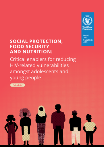 Social protection, food security and nutrition: Critical enablers for reducing HIV-related vulnerabilities amongst adolescents and young people (Policy Brief)