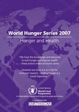 World Hunger Series 2007: Hunger and Health