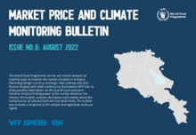 Armenia: WFP VAM | Market Price and Climate Monitoring Market Price Bulletin Issue No. 6: August 2022